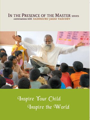 cover image of Inspire Your Child Inspire the World: In the Presence of the Master
